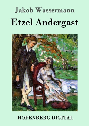 Etzel Andergast - Jakob Wassermann