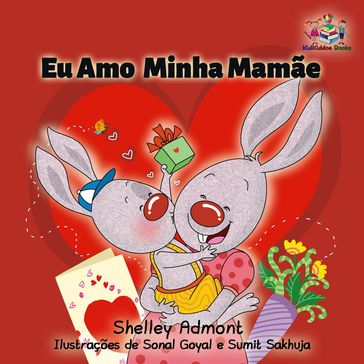 Eu Amo Minha Mamãe (Portuguese edition - I Love My Mom) - KidKiddos Books - Shelley Admont