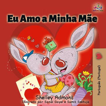 Eu Amo a Minha Mãe (I Love My Mom - Portuguese Portugal ) - Shelley Admont - KidKiddos Books