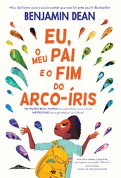 Eu, o Meu Pai e o Fim do Arco-íris