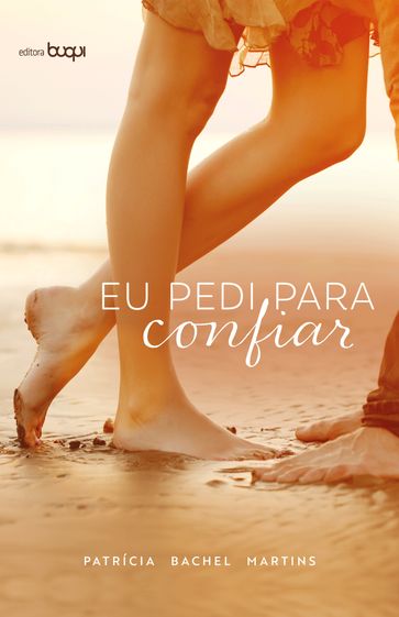 Eu Pedi Para Confiar - Patrícia Bachel Martins