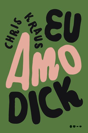 Eu amo Dick - Chris Kraus - Pedro Inoue