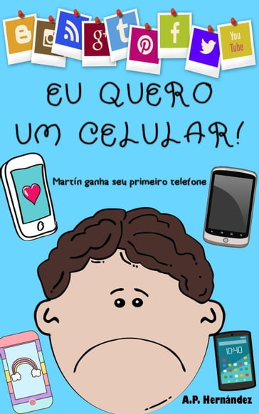 Eu quero um celular! - A.P. Hernández