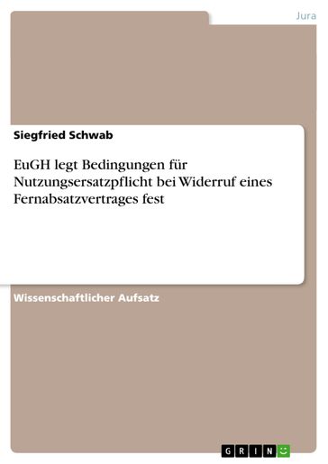 EuGH legt Bedingungen für Nutzungsersatzpflicht bei Widerruf eines Fernabsatzvertrages fest - Siegfried Schwab