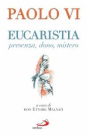 Eucaristia. Presenza, dono, mistero