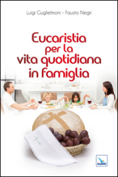 Eucaristia per la vita quotidiana in famiglia