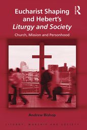 Eucharist Shaping and Hebert s Liturgy and Society