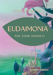 Eudaimonia. Per animi inquieti