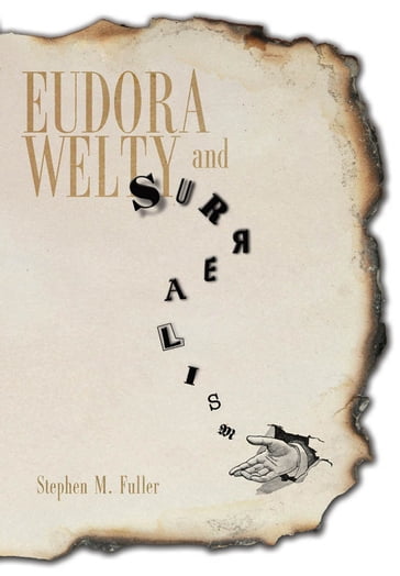 Eudora Welty and Surrealism - Stephen M. Fuller