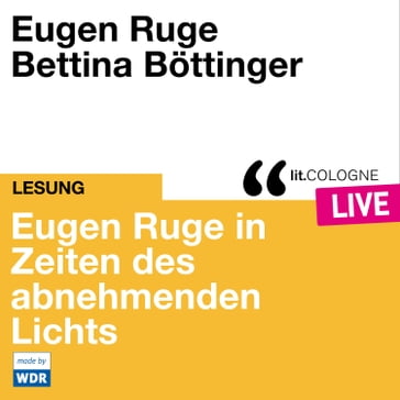 Eugen Ruge in Zeiten des abnehmenden Lichts - lit.COLOGNE live (Ungekürzt) - Eugen Ruge