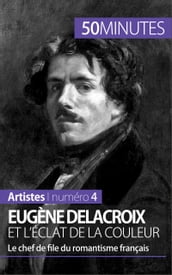 Eugène Delacroix et l éclat de la couleur