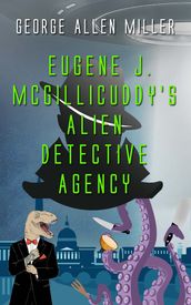 Eugene J. McGillicuddy s Alien Detective Agency