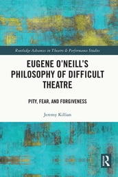 Eugene O Neill s Philosophy of Difficult Theatre
