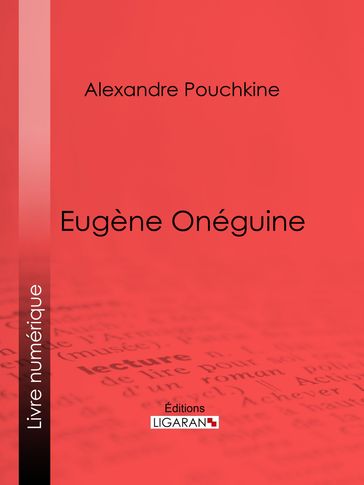 Eugène Onéguine - Alexandre Pouchkine - Ligaran