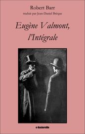 Eugène Valmont, l Intégrale