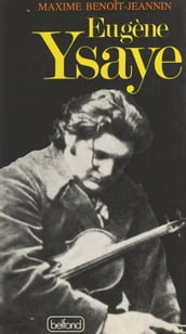 Eugène Ysaye, le dernier romantique