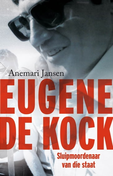 Eugene de Kock: Sluipmoordenaar van die staat - Anemari Jansen