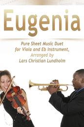 Eugenia Pure Sheet Music Duet for Viola and Eb Instrument, Arranged by Lars Christian Lundholm