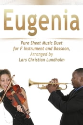 Eugenia Pure Sheet Music Duet for F Instrument and Bassoon, Arranged by Lars Christian Lundholm