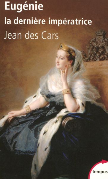 Eugénie, la dernière impératrice - Jean des Cars