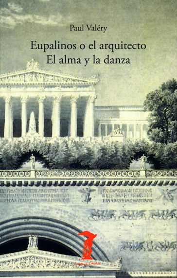 Eupalinos o el arquitecto y El alma y la danza - Paul Valéry