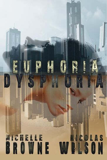 Euphoria/Dysphoria - Michelle Browne - Nicolas Wilson