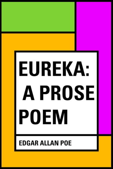 Eureka: A Prose Poem - Edgar Allan Poe