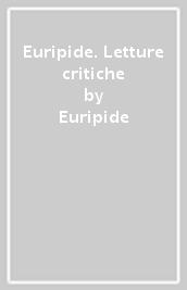 Euripide. Letture critiche