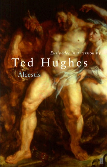 Euripides' Alcestis - Ted Hughes