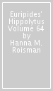 Euripides  Hippolytus Volume 64
