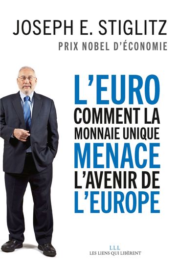 L'Euro : comment la monnaie unique menace l'avenir de l'Europe - Joseph E. Stiglitz