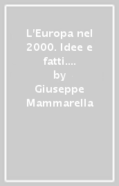 L Europa nel 2000. Idee e fatti. Analisi, cronaca e documentazione di un anno di politiche europee