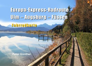 Europa-Express-Radroute Ulm-Augsburg-Füssen - Peter Gunther