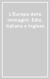 L Europa delle immagini. Ediz. italiana e inglese