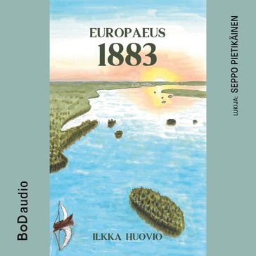 Europaeus 1883 (lyhentämätön) - Ilkka Huovio