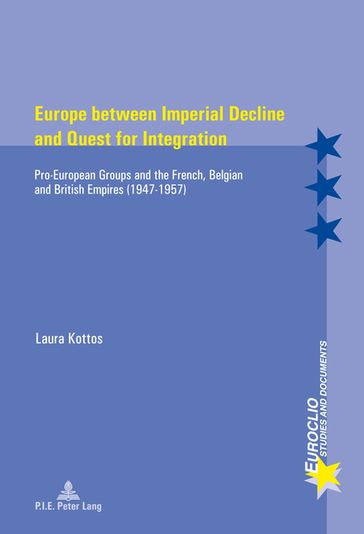 Europe between Imperial Decline and Quest for Integration - Laura Kottos - Eric Bussière - Michel Dumoulin - Varsori Antonio