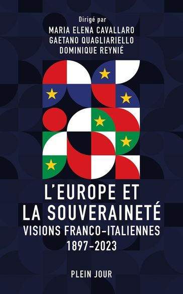L'Europe et la Souveraineté : Visions franco-italiennes (1897-2023) - Maria Elena Cavallaro - Gaetano Quagliariello - Dominique Reynié