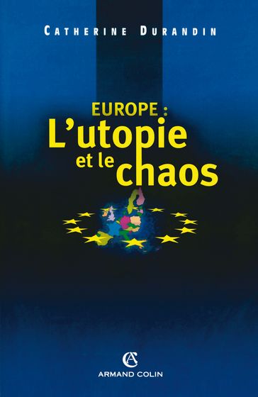 Europe : l'utopie et le chaos - Catherine Durandin