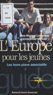 L Europe pour les jeunes : Les bons plans associatifs