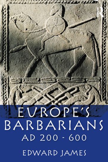 Europe's Barbarians AD 200-600 - Edward James