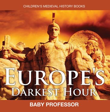 Europe's Darkest Hour- Children's Medieval History Books - Baby Professor