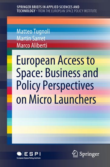 European Access to Space: Business and Policy Perspectives on Micro Launchers - Matteo Tugnoli - Martin Sarret - Marco Aliberti
