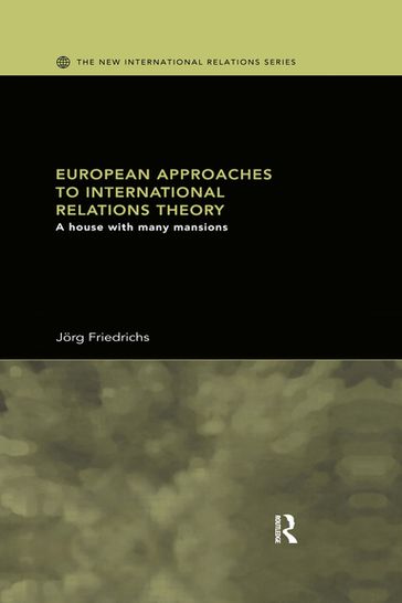 European Approaches to International Relations Theory - Jorg Friedrichs