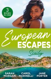 European Escapes: Sicily: The Sicilian Doctor s Proposal / The Sicilian s Surprise Love-Child / A Dark Sicilian Secret