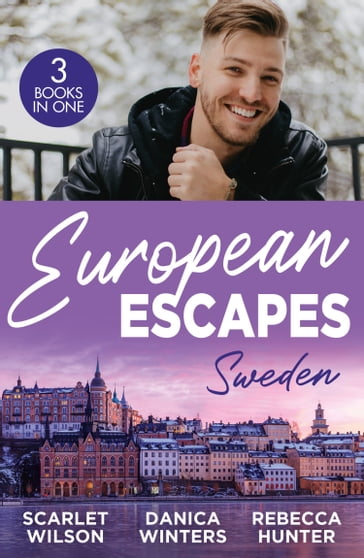 European Escapes: Sweden  3 Books in 1 - Scarlet Wilson - Danica Winters - Rebecca Hunter