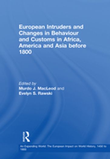 European Intruders and Changes in Behaviour and Customs in Africa, America and Asia before 1800 - Evelyn S. Rawski