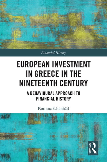 European Investment in Greece in the Nineteenth Century - Korinna Schonharl