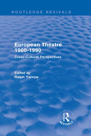 European Theatre 1960-1990 (Routledge Revivals) - Ralph Yarrow