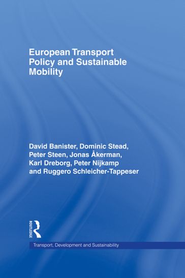 European Transport Policy and Sustainable Mobility - David Banister - Dominic Stead - Jonas Akerman - Karl Dreborg - Peter Nijkamp - Peter Steen - Ruggero Schleicher-Tappeser