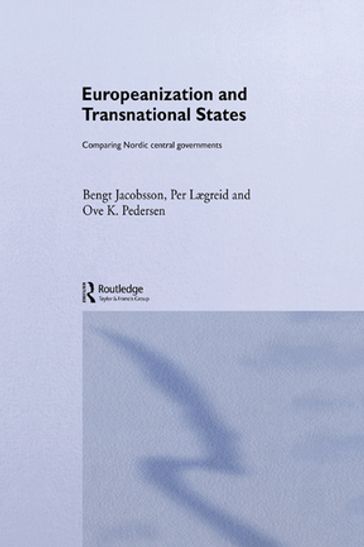 Europeanization and Transnational States - Bengt Jacobsson - Ove K. Pedersen - Per Lægreid